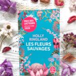 Les fleurs sauvages de Holly Ringland – Un roman sur la floriographie – Critique et extraits